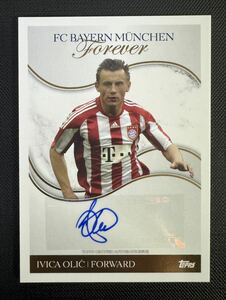 Topps Forever イヴィツァ・オリッチ IVICA OLIC Auto 直筆サインカード FC BAYERN MUNCHEN レア