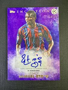 ★25枚限定 サミュエル・エトー 2022 Topps Inception UEFA Samuel Eto’o FC Barcelona Legacy Auto 直筆サインカード サイン完璧