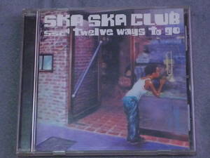 K31 SKA SKA CLUB Twelve Ways To go [CD]