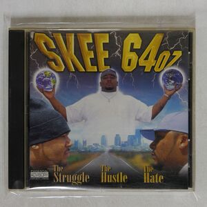 SKEE 64 OZ/STRUGGLE & THE HUSTLE & THE HATE/CD BABY ACE-052 CD □