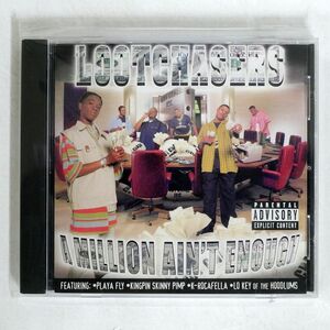 LOOTCHASERS/MILLION AIN’T ENOUGH/LOOTCHASE RECORDS LCD 10002 CD □