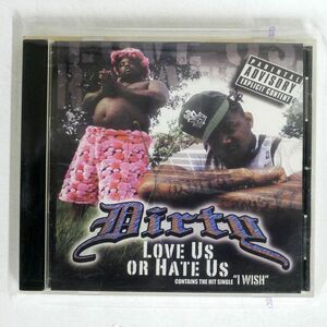 DIRTY/LOVE US OR HATE US/RAP-A-LOT 034744203021 CD □