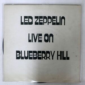 ブート LED ZEPPELIN/LIVE ON BLUEBERRY HILL/NOT ON LABEL 31 LP