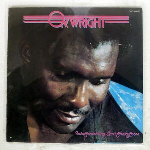 O.V. WRIGHT/INTO SOMETHING (CAN’T SHAKE LOOSE)/HI VIP6461 LP