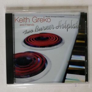 KEITH GREKO & FRIENDS/TWO BURNER HOTPLATE/PBM PBM3716 CD □