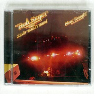 BOB SEGER & THE SILVER BULLET BAND/NINE TONIGHT/HIDEOUT RECORDS & DISTRIBUTORS, INC. 0985212 CD □