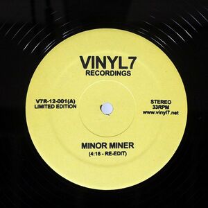 UNKNOWN ARTIST/MINOR MINER/VINYL7 RECORDINGS V7R12001 12