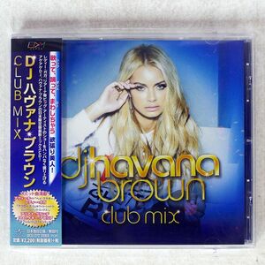 DJ HAVANA BROWN/CLUB MIX/UNIVERSAL UICO1272 CD □