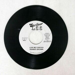 DENNIS BROWN/LOVE ME FOREVER/STRIKER LEE NONE 7 □