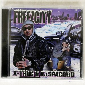 A-THUG, DJ SPACEKID/FREEZCITY/STREETCHEDDAR 044G-3 CD □