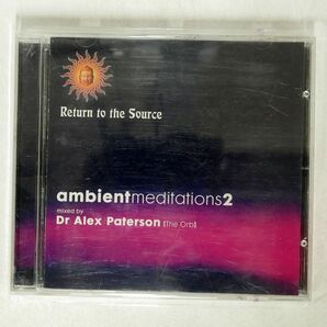 DR ALEX PATERSON/AMBIENT MEDITATIONS 2/RETURN TO THE SOURCE RTTSCD8 CD □の画像1