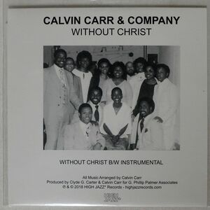 CALVIN CARR & COMPANY/WITHOUT CHRIST / WITHOUT CHRIST (INSTRUMENTAL)/HIGH JAZZ* HJ45002 7 □