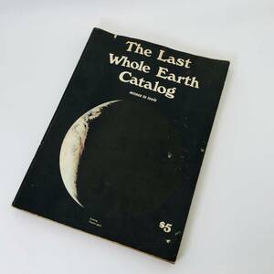 【 洋書 】ラストホールアースカタログ　 THE LAST WHOLE EARTH CATALOG　1971年　◆全地球カタログ Accessスチュワート・ブランド