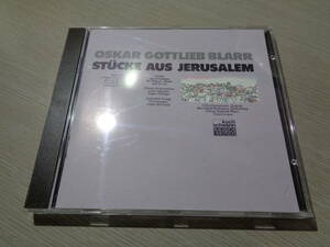 オスカー・ゴットリープ・ブラー,OSKAR GOTTLIEB BLARR:STUCKE AUS JERUSALEM(AUS/KOCH:CD 315 011 G1/CILLA GROSSMEYER,MECHTHILD ROHRMUS