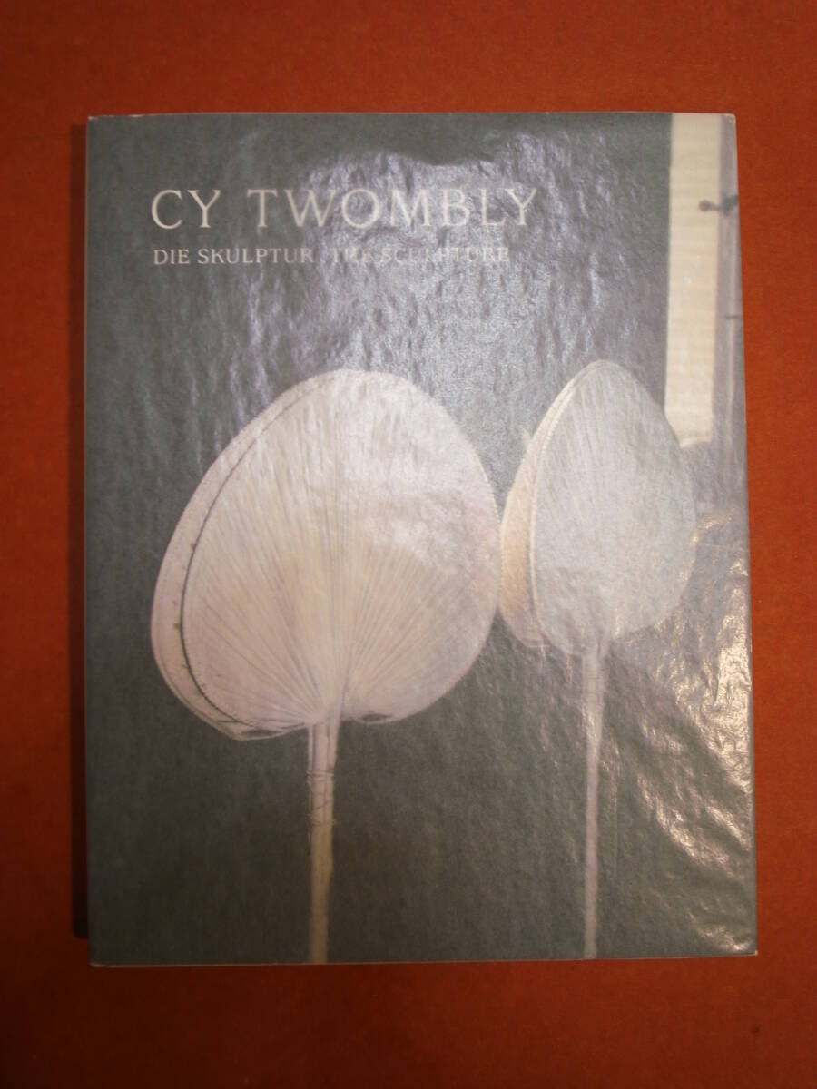 Rare, out of print, modern European art, foreign books, CY TWOMBLY, THE SCULPTURE, large book, complete illustrations, Cy Twombly, three-dimensional works collection, painting, Art book, Collection of works, Art book