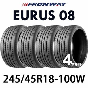 【新品】【2024年製】 輸入サマータイヤ4本セット 245/45R18-100W / FRONWAY EURUS 08 【18インチ】