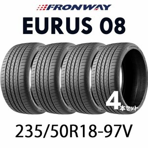 【新品】【2024年製】 輸入サマータイヤ4本セット 235/50R18-97V / FRONWAY EURUS 08 【18インチ】