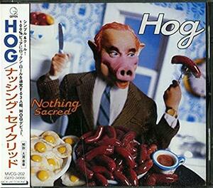 ナッシング・セイクリッド Hog 、 ホッグ