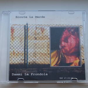 Ecoute La Merde / Dammi La Frondola　ノイズ noise