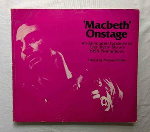 マクベス グレン・バイアム・ショー 1955年 ヴィヴィアン・リー + オリヴィエ 洋書 台本/演出ノート Macbeth on Stage Glen Byam Shaw 1955