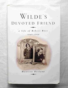 ロバート・ロス 19世紀 ヴィクトリア朝 オスカー・ワイルド 洋書 Wilde's Devoted Friend A Life of Robert Ross 1869-1918
