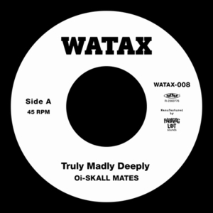 【新品/新宿ALTA】Oi-SKALL MATES/Truly Madly Deeply (7インチシングルレコード)(WATAX008)