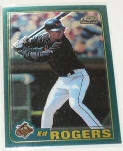 topps Chrome ROCKIE CARD/Orioles*Ed ROGERS(T246)