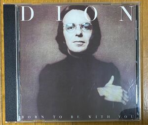 Dion Born To Be With You / Streetheart