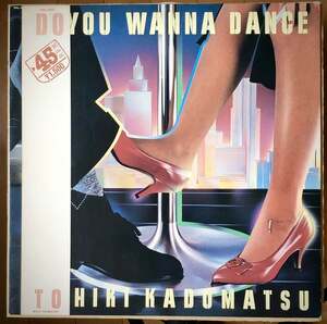 Kadomatsu Toshiki / Do You Wanna Dance 12 дюймовый запись с лентой It's Hard to Say Good-bye.. если. love. слова feat страна минут ...