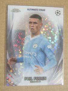 2023-24 TOPPS UEFA CLUB COMPETITIONS ULTIMATE STAGE CHROME PHIL FODEN