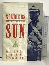 洋書 Soldiers of the Sun The Rise and Fall of the Imperial Japanese Army Random House SUSIE Harries_画像1