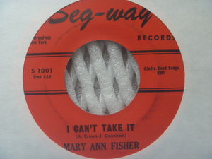 ★R&B/Oldies★MARY ANN FISHER / I Can't Take It / Forever More (Seg-Way)▼全米1961年92位■Deep Soul　※一発ヒット　●良好盤● 