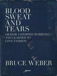 Bruce Weber: Blood Sweat and Tears