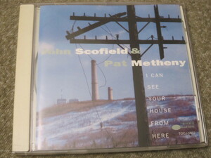 CD4045-JOHN SCOFIELD & PAT METHENY I CAN SEE YOUR HOUSE FROM HERE