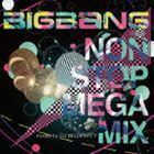 BIGBANG NON STOP MEGA MIX mixed by DJ WILDPARTY BIGBANG