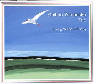 D00160150/CD/チヒロ・ヤマナカ・トリオ (山中千尋)「Living Without Friday (2001年・AS-016・澤野工房・コンテンポラリーJAZZ)」