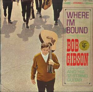 A00592567/LP/ボブ・ギブソン (BOB GIBSON)「Where Im Bound 民謡の使者 (SJET-7804・フォーク)」