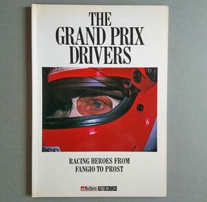 The Grand Prix Drivers: Racing Heroes from Fangio to Prost
