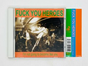 即決CD Fuck You Heroes - I'm Not Going To Become Like You / アルバム 帯付き ツメ凹み X03