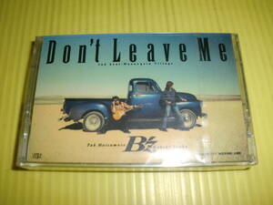 【カセットテープ】新品未開封!!　B'z 『Don't Leave Me/Mannequin Village』 デッドストック品　当時物/レア!!希少!!　送料180円～