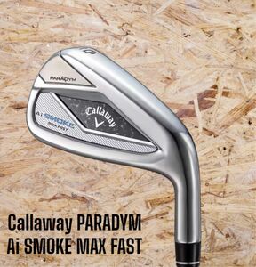 Callaway キャロウェイ PARADYM Ai SMOKE MAX FAST アイアン 6-P 5本セット R