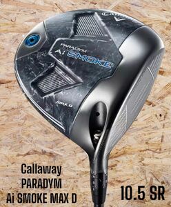 Callaway キャロウェイ PARADYM Ai SMOKE MAX D パラダイム ドライバー 10.5 SR