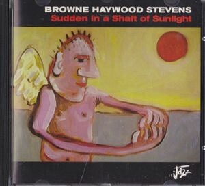 CD　★Browne Haywood Stevens Sudden In A Shaft Of Sunlight　輸入盤　(ABC Jazz 7243 497863 2 5)　