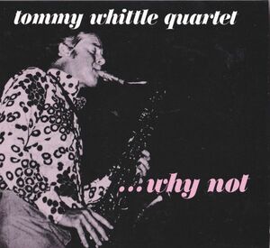 CD　★Tommy Whittle Quartet ... Why Not　国内盤　(Norma NOCD5659)　デジパック