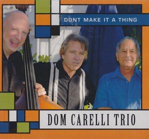 CD　未使用★Don't Make It a Thing - Dom Carelli Trio　US盤　