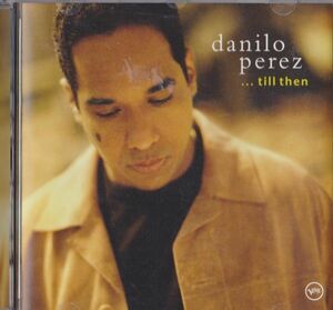 CD　★Danilo Perez ...Till Then　輸入盤　(Verve Records B0000286-02)　