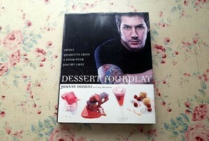 67742/ジョニー・イウジニ お菓子＆デザート Johnny Iuzzini Dessert FourPlay 2008年 ケーキ タルト クッキー ソルベ ムース　 レシピ集