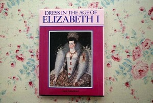 51301/洋書 Dress in the Age of Elizabeth I エリザベス1世の時代のドレス Jane Ashelford Batsford Ltd 16世紀 西洋衣装 貴族