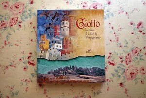 46206/ジョットの家 ヴィッキオのヴェスピニャーノ Giotto La Casa Il Colle di Vespignano 2017年 イタリア・ゴシック絵画 画集