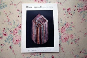 45310/洋書図録 ダイアン・イッター 回顧展 Diane Itter A Retrospective 1995年 ファイバー・アート 現代美術 繊維素材を用いた作品